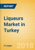 Liqueurs (Spirits) Market in Turkey - Outlook to 2022: Market Size, Growth and Forecast Analytics- Product Image