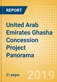United Arab Emirates Ghasha Concession Project Panorama - Oil and Gas Upstream Analysis Report- Product Image