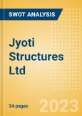 Jyoti Structures Ltd (JYOTISTRUC) - Financial and Strategic SWOT Analysis Review- Product Image