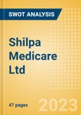 Shilpa Medicare Ltd (SHILPAMED) - Financial and Strategic SWOT Analysis Review- Product Image