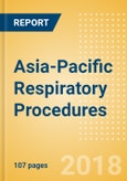 Asia-Pacific Respiratory Procedures Outlook to 2025- Product Image
