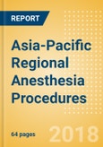 Asia-Pacific Regional Anesthesia Procedures Outlook to 2025- Product Image