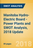 Manitoba Hydro-Electric Board - Power Plants and SWOT Analysis, 2018 Update- Product Image