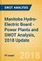 Manitoba Hydro-Electric Board - Power Plants and SWOT Analysis, 2018 Update - Product Thumbnail Image