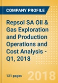 Repsol SA Oil & Gas Exploration and Production Operations and Cost Analysis - Q1, 2018- Product Image