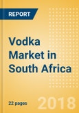 Vodka (Spirits) Market in South Africa - Outlook to 2022: Market Size, Growth and Forecast Analytics- Product Image