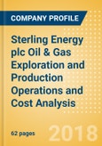 Sterling Energy plc Oil & Gas Exploration and Production Operations and Cost Analysis - 2017- Product Image