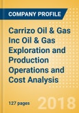 Carrizo Oil & Gas Inc Oil & Gas Exploration and Production Operations and Cost Analysis - Q1, 2018- Product Image