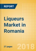 Liqueurs (Spirits) Market in Romania - Outlook to 2022: Market Size, Growth and Forecast Analytics- Product Image