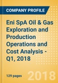 Eni SpA Oil & Gas Exploration and Production Operations and Cost Analysis - Q1, 2018- Product Image