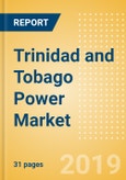 Trinidad and Tobago Power Market Outlook to 2030, Update 2019-Market Trends, Regulations, Electricity Tariff and Key Company Profiles- Product Image