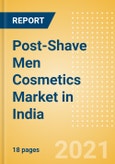 Post-Shave Men Cosmetics (Male Toiletries) Market in India - Outlook to 2025; Market Size, Growth and Forecast Analytics- Product Image