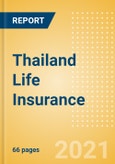 Thailand Life Insurance - Key Trends and Opportunities to 2025- Product Image
