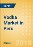 Vodka (Spirits) Market in Peru - Outlook to 2022: Market Size, Growth and Forecast Analytics- Product Image