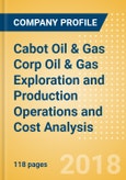 Cabot Oil & Gas Corp Oil & Gas Exploration and Production Operations and Cost Analysis - Q1, 2018- Product Image