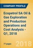Ecopetrol SA Oil & Gas Exploration and Production Operations and Cost Analysis - Q1, 2018- Product Image
