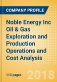 Noble Energy Inc Oil & Gas Exploration and Production Operations and Cost Analysis - Q1, 2018- Product Image