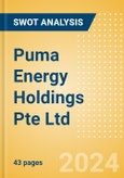 Puma Energy Holdings Pte Ltd - Strategic SWOT Analysis Review- Product Image