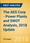The AES Corp - Power Plants and SWOT Analysis, 2018 Update - Product Thumbnail Image