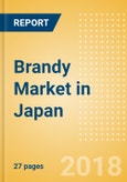 Brandy (Spirits) Market in Japan - Outlook to 2022: Market Size, Growth and Forecast Analytics- Product Image