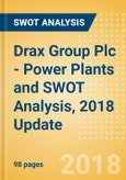 Drax Group Plc - Power Plants and SWOT Analysis, 2018 Update- Product Image