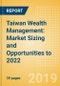 Taiwan Wealth Management: Market Sizing and Opportunities to 2022 - Product Thumbnail Image