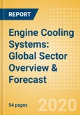 Engine Cooling Systems: Global Sector Overview & Forecast- Product Image