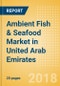 Ambient (Canned) Fish & Seafood (Fish & Seafood) Market in United Arab Emirates - Outlook to 2022: Market Size, Growth and Forecast Analytics - Product Thumbnail Image