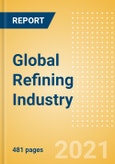 Global Refining Industry Outlook to 2025 - Capacity and Capital Expenditure Outlook with Details of All Operating and Planned Refineries- Product Image