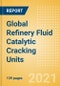 Global Refinery Fluid Catalytic Cracking Units (FCCU) Outlook to 2025 - Capacity and Capital Expenditure Outlook with Details of All Operating and Planned Fluid Catalytic Cracking Units - Product Thumbnail Image