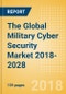 The Global Military Cyber Security Market 2018-2028 - Product Thumbnail Image