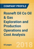 Rosneft Oil Co Oil & Gas Exploration and Production Operations and Cost Analysis - Q1, 2018- Product Image