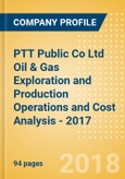 PTT Public Co Ltd Oil & Gas Exploration and Production Operations and Cost Analysis - 2017- Product Image