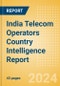 India Telecom Operators Country Intelligence Report - Product Image