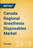 Canada Regional Anesthesia Disposables Market Outlook to 2025- Product Image