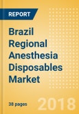 Brazil Regional Anesthesia Disposables Market Outlook to 2025- Product Image