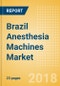 Brazil Anesthesia Machines Market Outlook to 2025 - Product Thumbnail Image