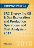 SRC Energy Inc Oil & Gas Exploration and Production Operations and Cost Analysis - 2017- Product Image