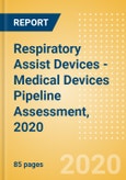 Respiratory Assist Devices - Medical Devices Pipeline Assessment, 2020- Product Image
