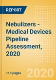 Nebulizers - Medical Devices Pipeline Assessment, 2020- Product Image