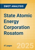 State Atomic Energy Corporation Rosatom - Strategic SWOT Analysis Review- Product Image