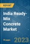 India Ready-Mix Concrete Market - Growth, Trends, COVID-19 Impact, and Forecasts (2021 - 2026) - Product Image