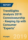 TrendSights Analysis 2019: Connoisseurship - Keeping Up with Consumer "Experts"- Product Image