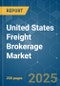 United States Freight Brokerage - Market Share Analysis, Industry Trends & Statistics, Growth Forecasts (2024 - 2029) - Product Thumbnail Image