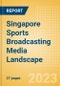 Singapore Sports Broadcasting Media (Television and Telecommunications) Landscape - Product Thumbnail Image