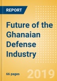 Future of the Ghanaian Defense Industry - Market Attractiveness, Competitive Landscape and Forecasts to 2024- Product Image