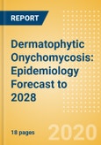 Dermatophytic Onychomycosis: Epidemiology Forecast to 2028- Product Image