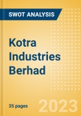 Kotra Industries Berhad (KOTRA) - Financial and Strategic SWOT Analysis Review- Product Image