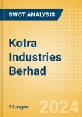 Kotra Industries Berhad (KOTRA) - Financial and Strategic SWOT Analysis Review- Product Image