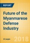 Future of the Myanmarese Defense Industry - Market Attractiveness, Competitive Landscape and Forecasts to 2023 - Product Thumbnail Image